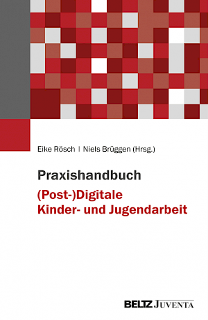 Buchtitel: Praxishandbuch (Post-)Digitale Kinder- und Jugendarbeit
