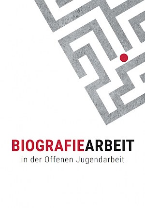 Buchtitel: Biografiearbeit in der Offenen Jugendarbeit