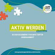 AKTIV WERDEN in der gesundheitskompetenten Jugendarbeit