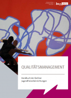 Handbuch Qualitätsmanagement der Berliner Jugendfreizeitstätten