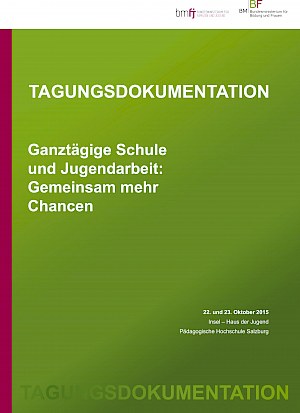 Buchtitel: Tagungsdokumentation: Ganztägige Schule und Jugendarbeit: Gemeinsam mehr Chancen