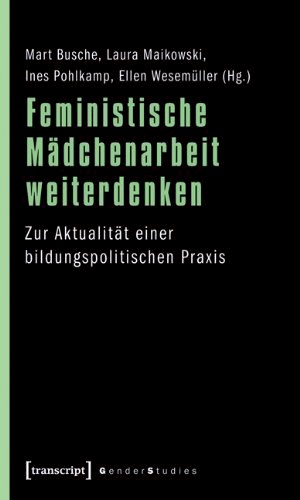 Buchtitel: Feministische Mädchenarbeit weiterdenken