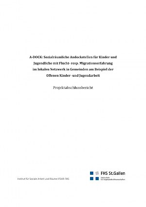 Buchtitel: A-DOCK: Sozialräumliche Andockstellen für Kinder und Jugendliche mit Flucht- resp. Migrationserfahrung im lokalen Netzwerk in Gemeinden am Beispiel der Offenen Kinder- und Jugendarbeit